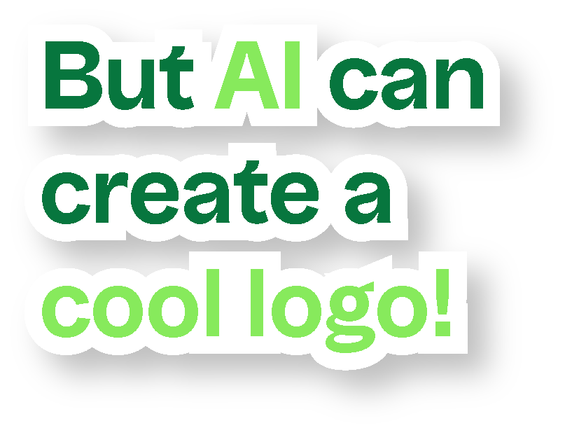 green text with a white outline says But AI can create a cool logo!