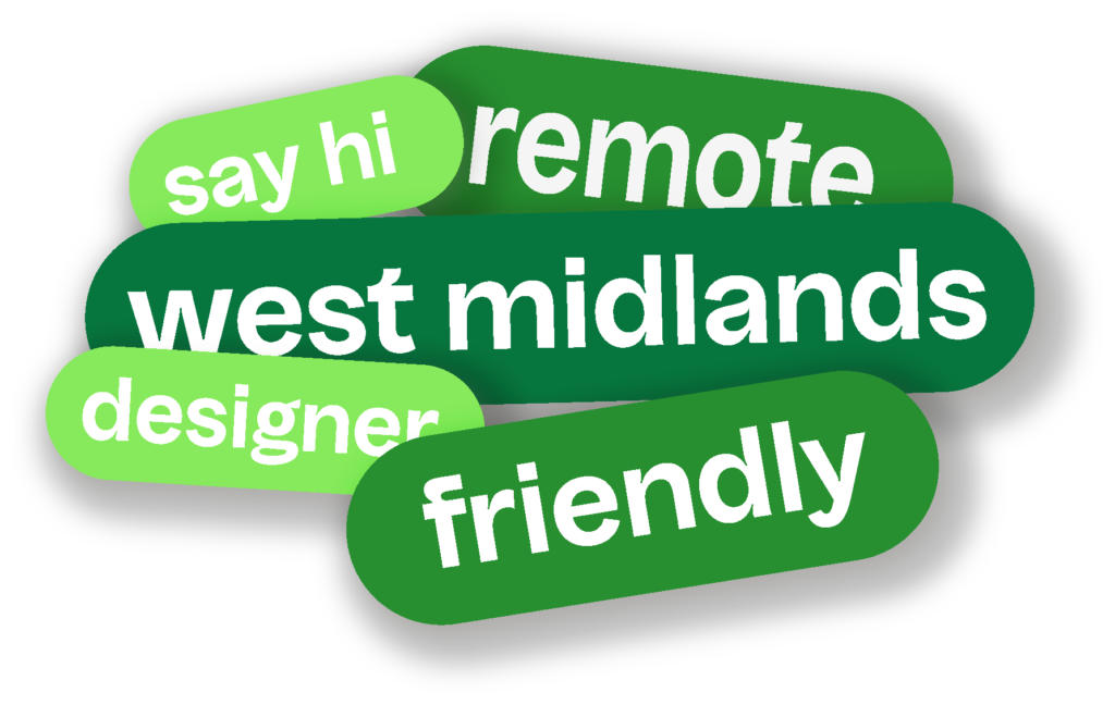 various words in white in green bubbles, says say hi, remote, west midlands, designer and friendly